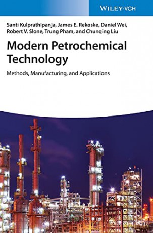 Modern Petrochemical Technology: Methods, Manufacturing and Applications - Santi Kulprathipanja [KSIĄŻKA]