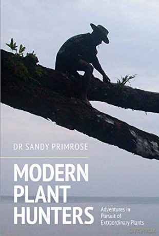 Modern Plant Hunters: Adventures in Pursuit of Extraordinary Plants - Dr. Sandy Primrose [KSIĄŻKA]