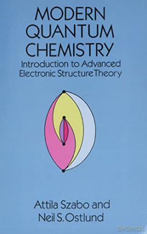 Modern Quantum Chemistry: Introduction to Advanced Electronic Structure Theory (Dover Books on Chemistry) - Attila Szabo [KSIĄŻKA]