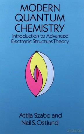 Modern Quantum Chemistry: Introduction to Advanced Electronic Structure Theory (Dover Books on Chemistry) - Attila Szabo [KSIĄŻKA]