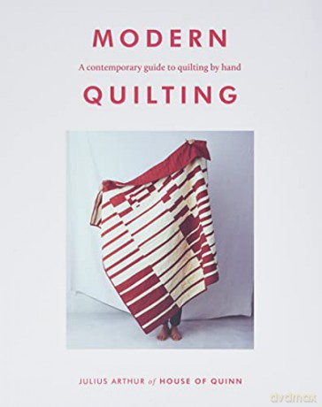 Modern Quilting: A Contemporary Guide to Quilting by Hand\ - Julius Arthur [KSIĄŻKA]