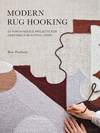 Modern Rug Hooking: 22 Punch Needle Projects for Crafting a Beautiful Home - Rose Pearlman [KSIĄŻKA]