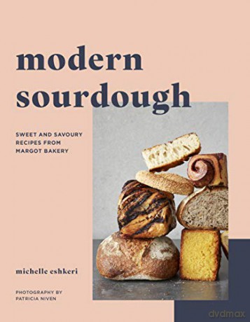 Modern Sourdough: Sweet and Savoury Recipes from Margot Bakery - Michelle Eshkeri [KSIĄŻKA]