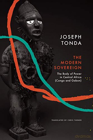 Modern Sovereign: The Body of Power in Central Africa (Congo and Gabon) (The Africa List) - Joseph Tonda [KSIĄŻKA]