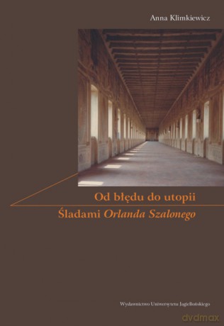 Od błędu do utopii. Śladami Orlanda Szalonego [KSIĄŻKA]