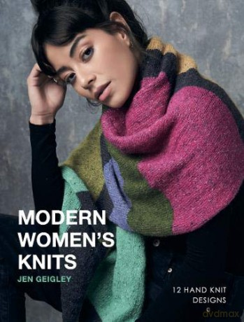 Modern Women's Knits: 12 Hand Knit Designs - Jen Geigley [KSIĄŻKA]