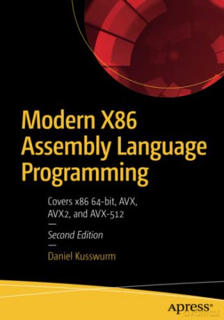 Modern X86 Assembly Language Programming: Covers x86 64-bit, AVX, AVX2, and AVX-512 - Daniel Kusswurm [KSIĄŻKA]