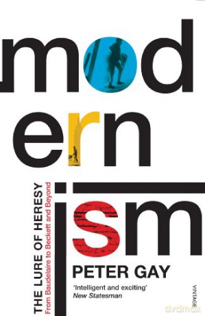 Modernism: The Lure of Heresy - From Baudelaire to Beckett and Beyond - Peter Gay [KSIĄŻKA]