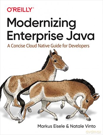 Modernizing Enterprise Java: A Concise Cloud Native Guide for Developers - Markus Eisele [KSIĄŻKA]