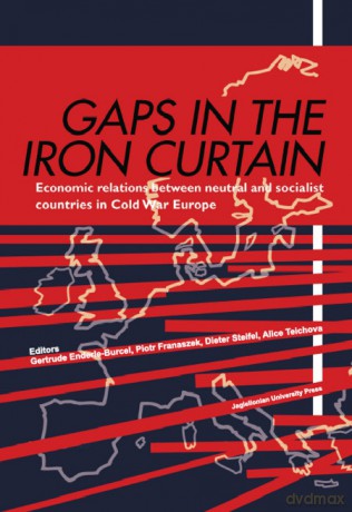 Gaps in the Iron Curtain. Economic Relation between neutral and Socialist States in Cold War Europe [KSIĄŻKA]