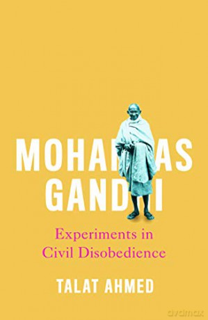 Mohandas Gandhi: Experiments in Civil Disobedience (Revolutionary Lives) - Talat Ahmed [KSIĄŻKA]