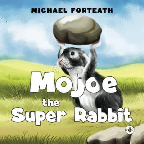 Mojoe the Super Rabbit - Michael Forteath [KSIĄŻKA]