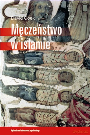 Męczeństwo w islamie [KSIĄŻKA]