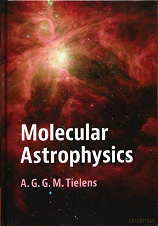 Molecular Astrophysics - A. G. G. M. Tielens [KSIĄŻKA]
