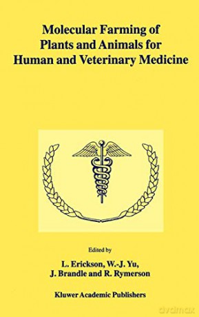 Molecular Farming of Plants and Animals for Human and Veterinary Medicine - L. Erickson [KSIĄŻKA]