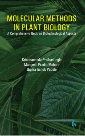 Molecular Methods in Plant Biology: A Comprehensive Book on Biotechnicological Aspects - Krishnananda Pralhad Ingle [KSIĄŻKA]