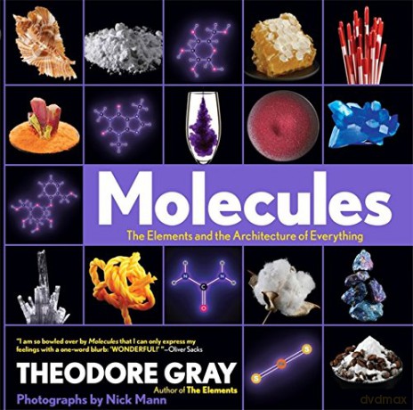Molecules: The Elements and the Architecture of Everything - Theodore Gray [KSIĄŻKA]