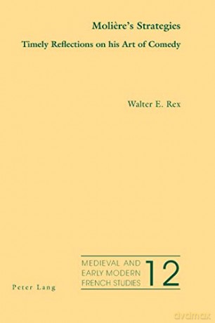 Moliere's Strategies; Timely Reflections on his Art of Comedy (12) (Medieval and Early Modern French Studies) - Walter E. Rex [KSIĄŻKA]