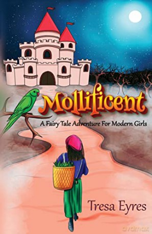 Mollificent: A Fairy Tale Adventure for Modern Girls - Tresa Eyres [KSIĄŻKA]