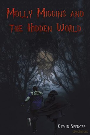 Molly Miggins and the Hidden World - Kevin Spencer [KSIĄŻKA]