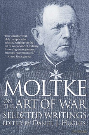 Moltke on the Art of War: Selected Writings - Daniel Hughes [KSIĄŻKA]