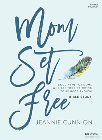 Mom Set Free - Bible Study Book: Good News for Moms Who Are Tired of Trying to Be Good Enough - Jeannie Cunnion [KSIĄŻKA]