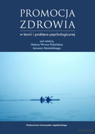 Promocja zdrowia w teorii i praktyce psychologicznej [KSIĄŻKA]