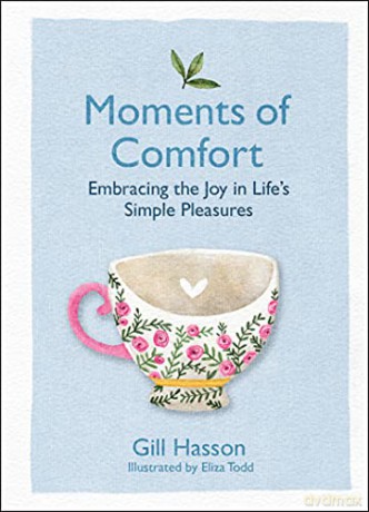 Moments of Comfort: Embracing the Joy in Life's Simple Pleasures - Gill Hasson [KSIĄŻKA]