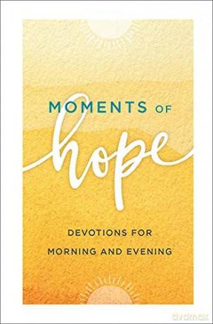 Moments of Hope: Devotions for Morning and Evening [KSIĄŻKA]