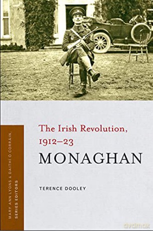 Monaghan: The Irish Revolution, 1912-23 - Terence Dooley [KSIĄŻKA]