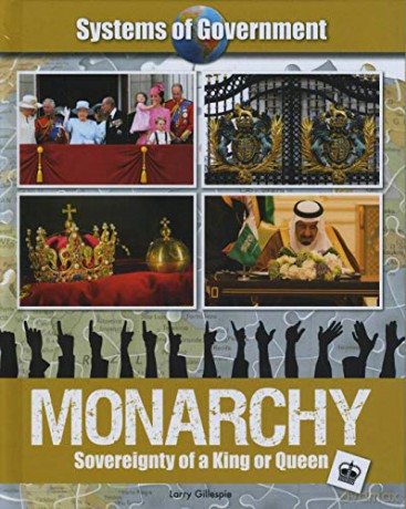 Monarchy: Sovereignty of a King or Queen (Systems of Government) - Larry Gillespie [KSIĄŻKA]