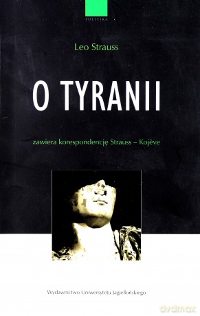 O tyranii. Zawiera korespondencję Strauss - Kojeve [KSIĄŻKA]