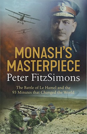 Monash's Masterpiece: The battle of Le Hamel and the 93 minutes that changed the world (Tom Thorne Novels) - Peter FitzSimons [KSIĄŻKA]