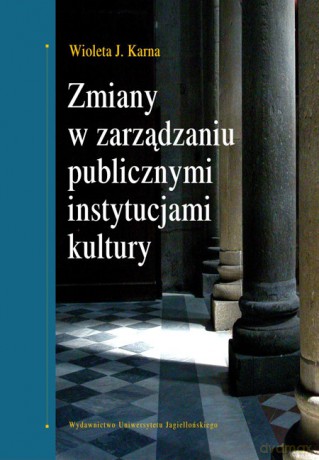 Zmiany w zarządzaniu publicznymi instytucjami kultury [KSIĄŻKA]