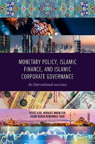 Monetary Policy, Islamic Finance, and Islamic Corporate Governance: An International Overview [KSIĄŻKA]