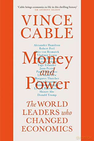 Money and Power: The World Leaders Who Changed Economics - Vince Cable [KSIĄŻKA]