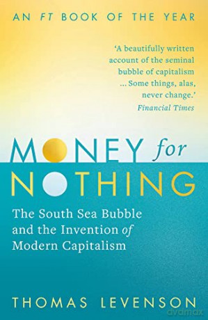 Money For Nothing: The South Sea Bubble and the Invention of Modern Capitalism - Thomas Levenson [KSIĄŻKA]
