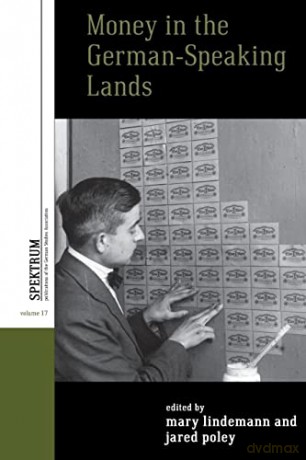 Money in the German-speaking Lands: 17 (Spektrum: Publications of the German Studies Association, 17) - Mary Lindemann [KSIĄŻKA]