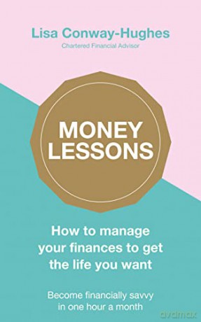 Money Lessons: How to manage your finances to get the life you want - Lisa Conway-Hughes [KSIĄŻKA]