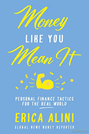 Money Like You Mean It: Personal Finance Tactics for the Real World - Erica Alini [KSIĄŻKA]