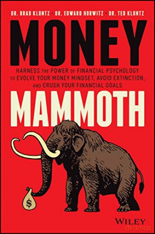 Money Mammoth: Harness The Power of Financial Psychology to Evolve Your Money Mindset, Avoid Extinction, and Crush Your Financial Goals - Edward Horwitz [KSIĄŻKA]