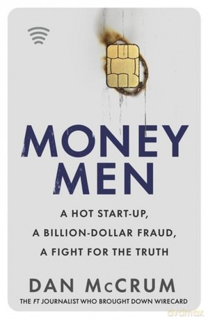 Money Men: A Hot Startup, A Billion Dollar Fraud, A Fight for the Truth - Dan McCrum [KSIĄŻKA]