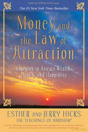 Money, and the Law of Attraction: Learning to Attract Wealth, Health, and Happiness - Esther Hicks [KSIĄŻKA]