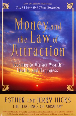 Money, and the Law of Attraction: Learning to Attract Wealth, Health, and Happiness - Esther Hicks [KSIĄŻKA]