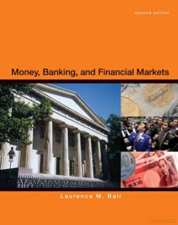 Money, Banking and Financial Markets - Laurence Ball [KSIĄŻKA]