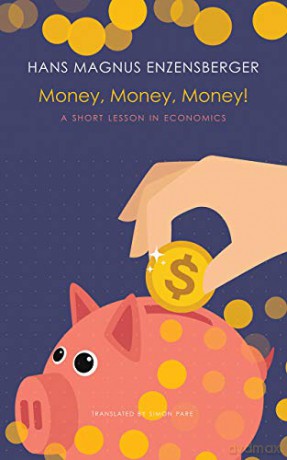 Money, Money, Money!: A Short Lesson in Economics (The German List) - Hans Magnus Enzensberger [KSIĄŻKA]