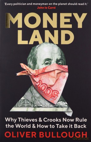 Moneyland: Why Thieves And Crooks Now Rule The World And How To Take It Back - Oliver Bullough [KSIĄŻKA]