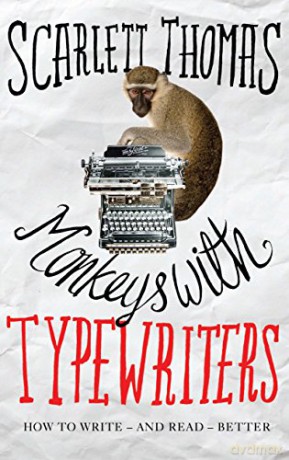 Monkeys with Typewriters: How to Write Fiction and Unlock the Secret Power of Stories - Scarlett Thomas [KSIĄŻKA]