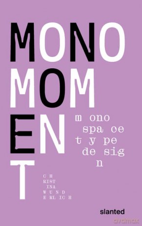 Mono Moment - Monospace Type Design - Christina Wunderlich [KSIĄŻKA]