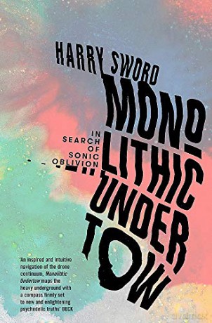 Monolithic Undertow: In Search of Sonic Oblivion - Harry Sword [KSIĄŻKA]